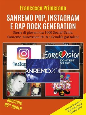 cover image of Sanremo, pop, Instagram e rap, Rock Generation. Storie di giovani tra 1000 Social, Selfie, Sanremo-Eurovision 2018 e Scuola's got talent